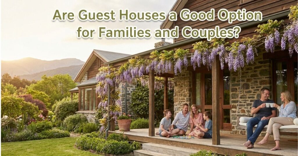Are Guest Houses a Good Option for Families and Couples