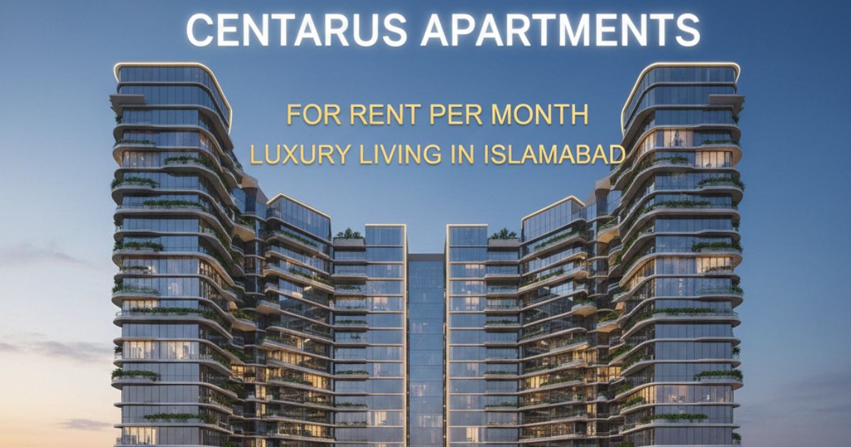 Centaurus Apartments for Rent Per Month Luxury Living in Islamabad